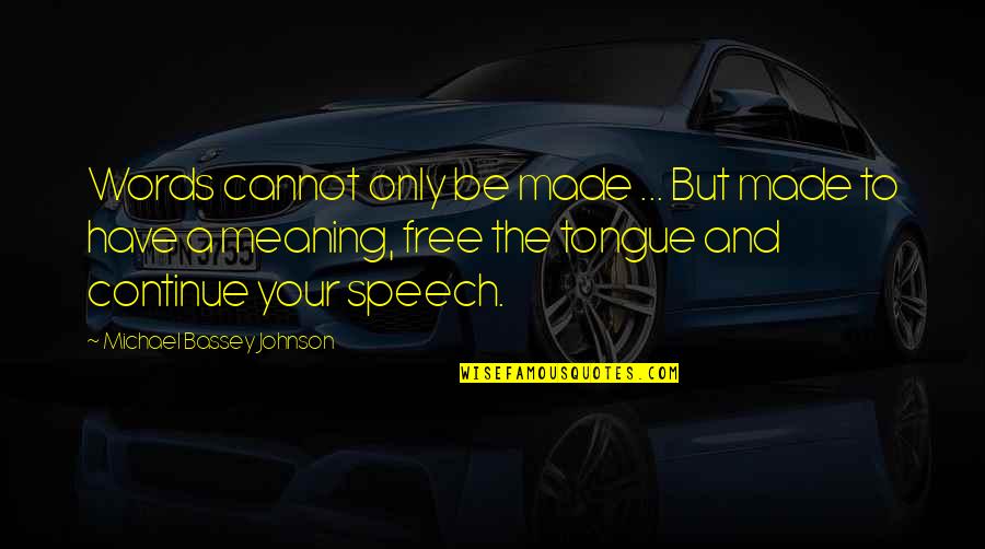 Stuttering Quotes By Michael Bassey Johnson: Words cannot only be made ... But made