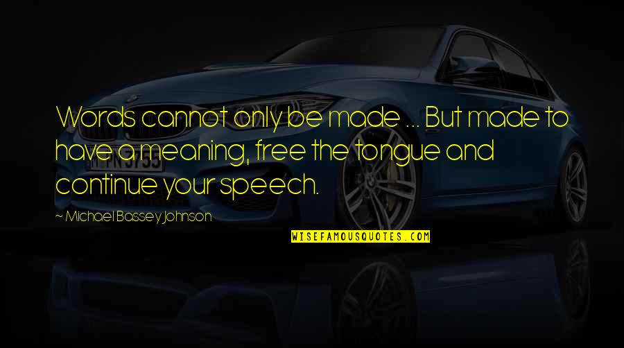 Stuttering Quotes By Michael Bassey Johnson: Words cannot only be made ... But made Stuttering Quotes By Michael Bassey Johnson: Words cannot only be made ... But made