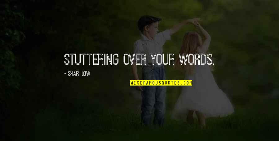 Stuttering Quotes By Shari Low: stuttering over your words. Stuttering Quotes By Shari Low: stuttering over your words.