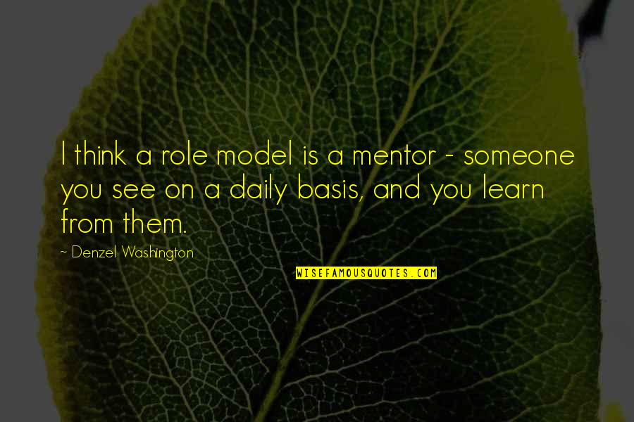 Stuttering Stanley Quotes By Denzel Washington: I think a role model is a mentor Stuttering Stanley Quotes By Denzel Washington: I think a role model is a mentor