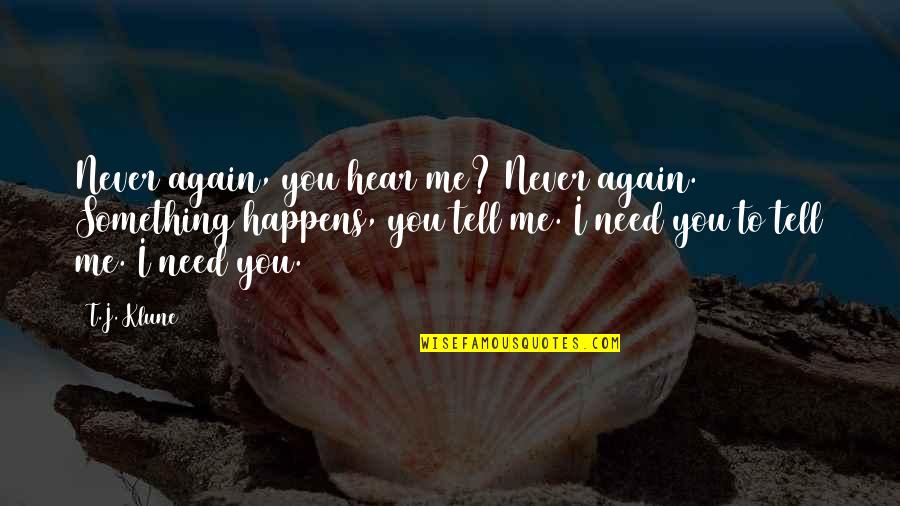 Stutzman Ranch Quotes By T.J. Klune: Never again, you hear me? Never again. Something Stutzman Ranch Quotes By T.J. Klune: Never again, you hear me? Never again. Something