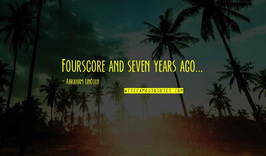 Stuurtassen Quotes By Abraham Lincoln: Fourscore and seven years ago...