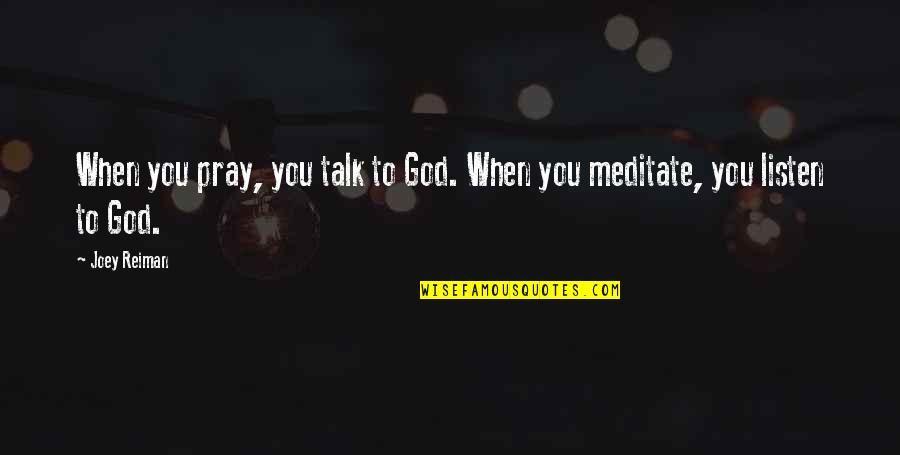 Stuzzicadenti Quotes By Joey Reiman: When you pray, you talk to God. When