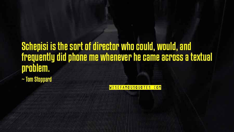 Stvale Quotes By Tom Stoppard: Schepisi is the sort of director who could, Stvale Quotes By Tom Stoppard: Schepisi is the sort of director who could,