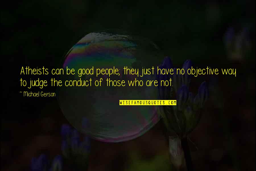 Stvaramo Quotes By Michael Gerson: Atheists can be good people; they just have