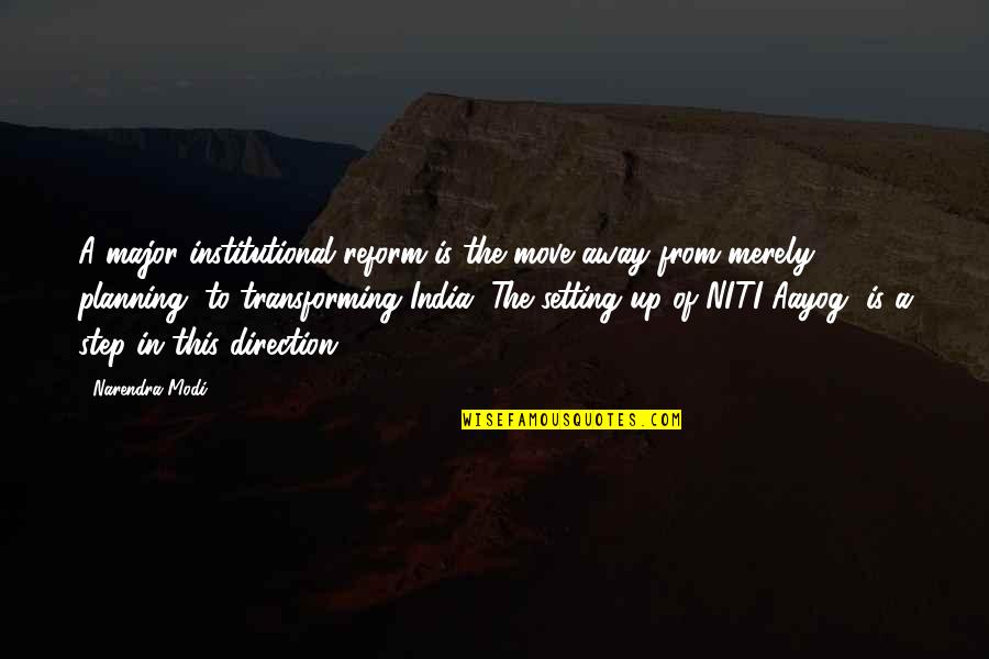 Stvari Od Quotes By Narendra Modi: A major institutional reform is the move away Stvari Od Quotes By Narendra Modi: A major institutional reform is the move away