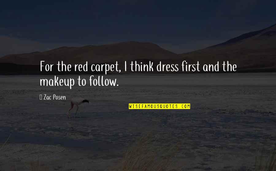 Stye Quotes By Zac Posen: For the red carpet, I think dress first