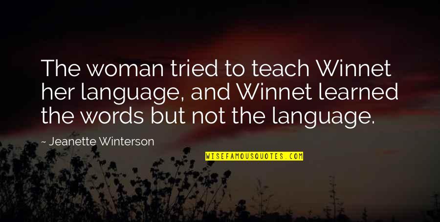 Stygar Quotes By Jeanette Winterson: The woman tried to teach Winnet her language,
