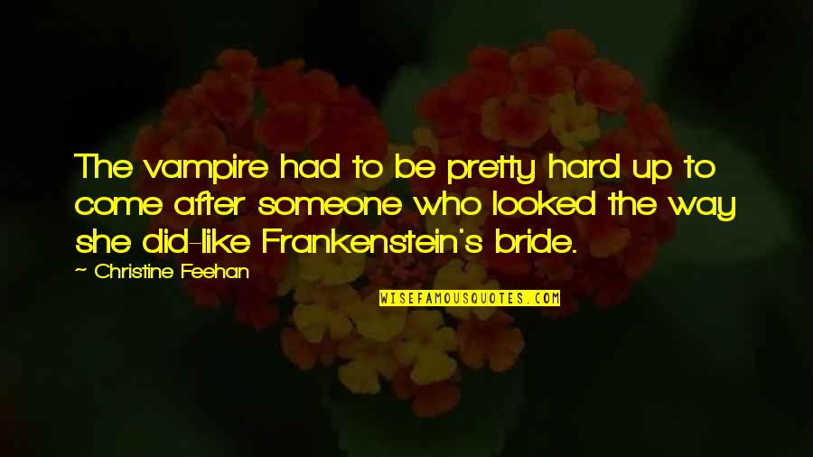 Stying Quotes By Christine Feehan: The vampire had to be pretty hard up