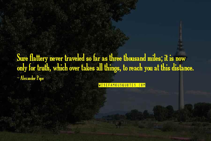 Stylaire Retro Quotes By Alexander Pope: Sure flattery never traveled so far as three