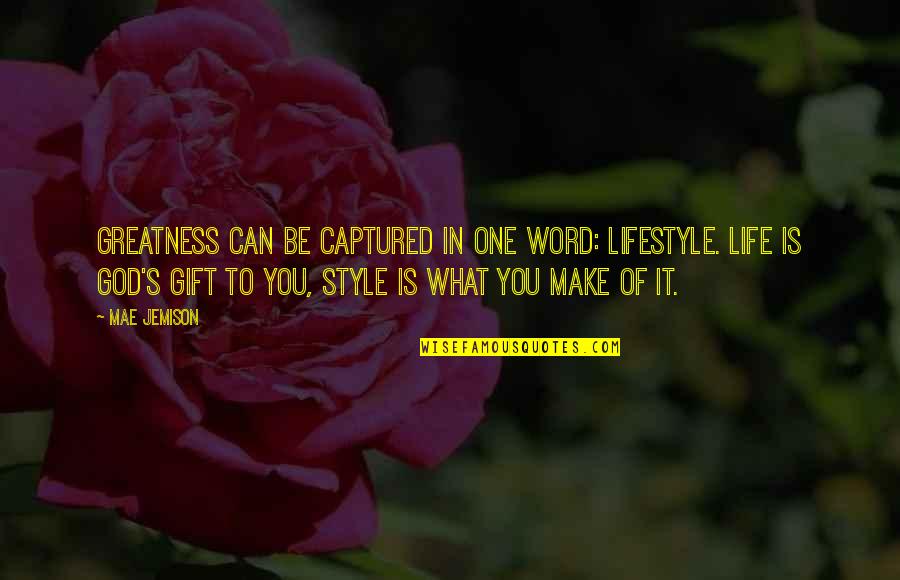 Style All Black Quotes By Mae Jemison: Greatness can be captured in one word: lifestyle. Style All Black Quotes By Mae Jemison: Greatness can be captured in one word: lifestyle.