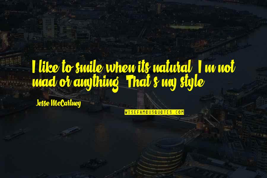 Style And Smile Quotes By Jesse McCartney: I like to smile when its natural. I'm