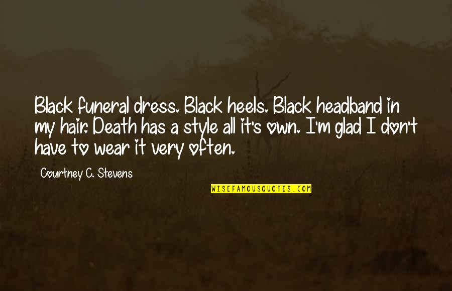 Style Dress Quotes By Courtney C. Stevens: Black funeral dress. Black heels. Black headband in Style Dress Quotes By Courtney C. Stevens: Black funeral dress. Black heels. Black headband in