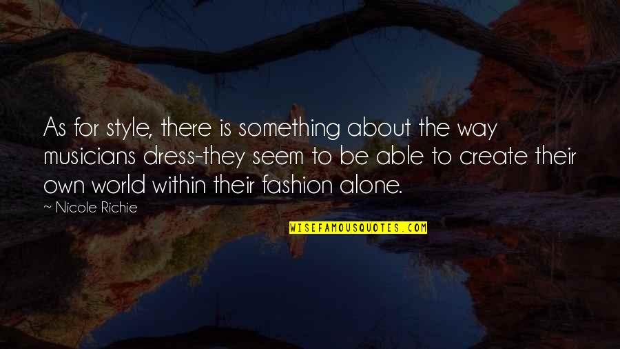 Style Dress Quotes By Nicole Richie: As for style, there is something about the Style Dress Quotes By Nicole Richie: As for style, there is something about the