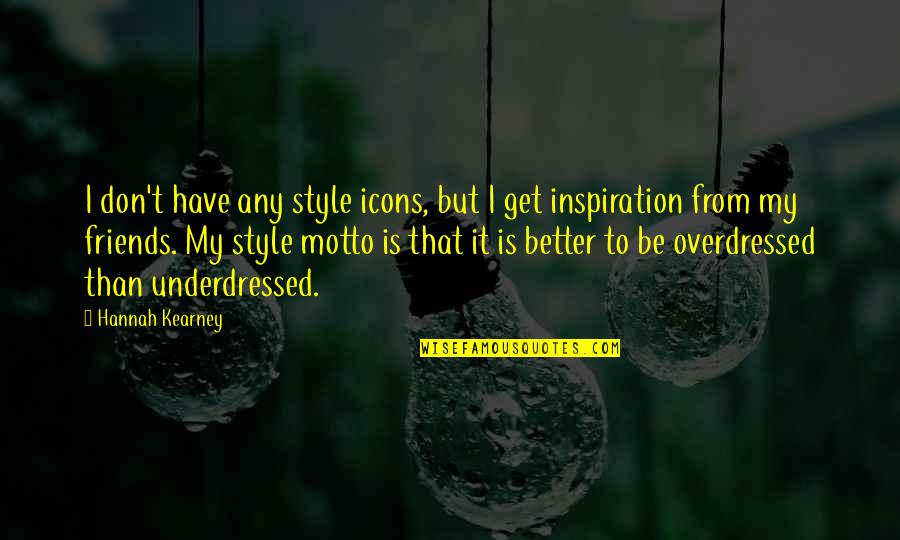 Style Icons Quotes By Hannah Kearney: I don't have any style icons, but I