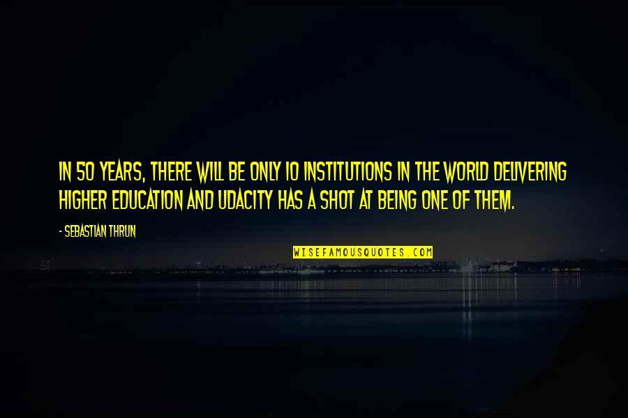 Style In A Lesson Before Dying Quotes By Sebastian Thrun: In 50 years, there will be only 10