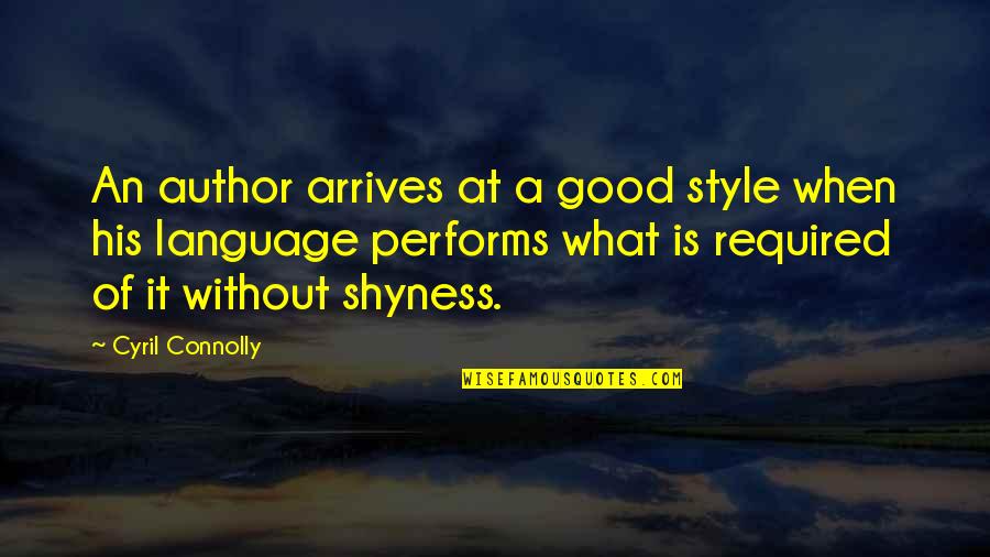 Style In Writing Quotes By Cyril Connolly: An author arrives at a good style when