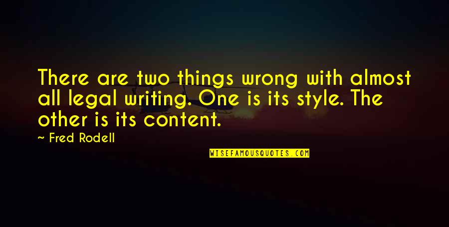 Style In Writing Quotes By Fred Rodell: There are two things wrong with almost all