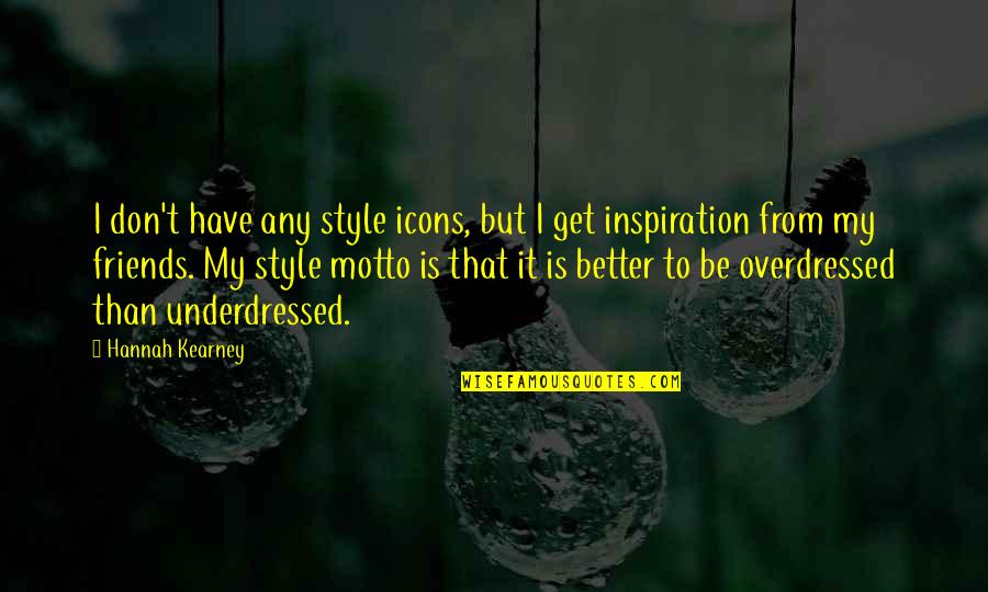 Style Inspiration Quotes By Hannah Kearney: I don't have any style icons, but I Style Inspiration Quotes By Hannah Kearney: I don't have any style icons, but I