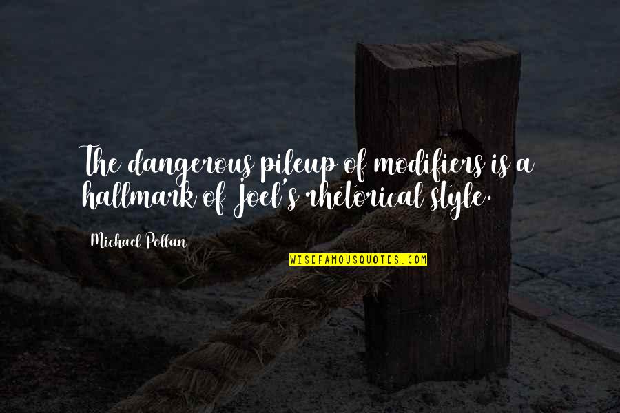Style Of Writing Quotes By Michael Pollan: The dangerous pileup of modifiers is a hallmark