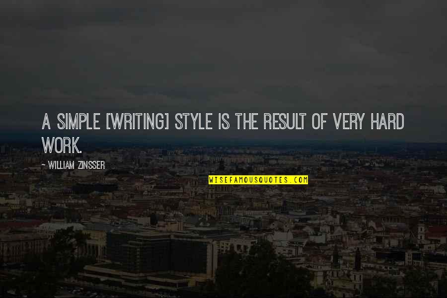 Style Of Writing Quotes By William Zinsser: A simple [writing] style is the result of