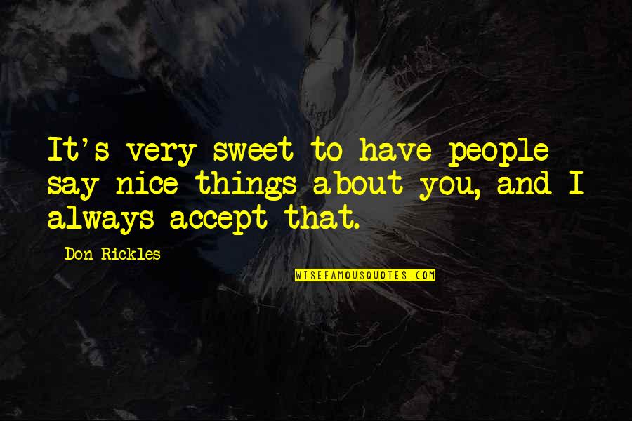 Style Substance Quotes By Don Rickles: It's very sweet to have people say nice