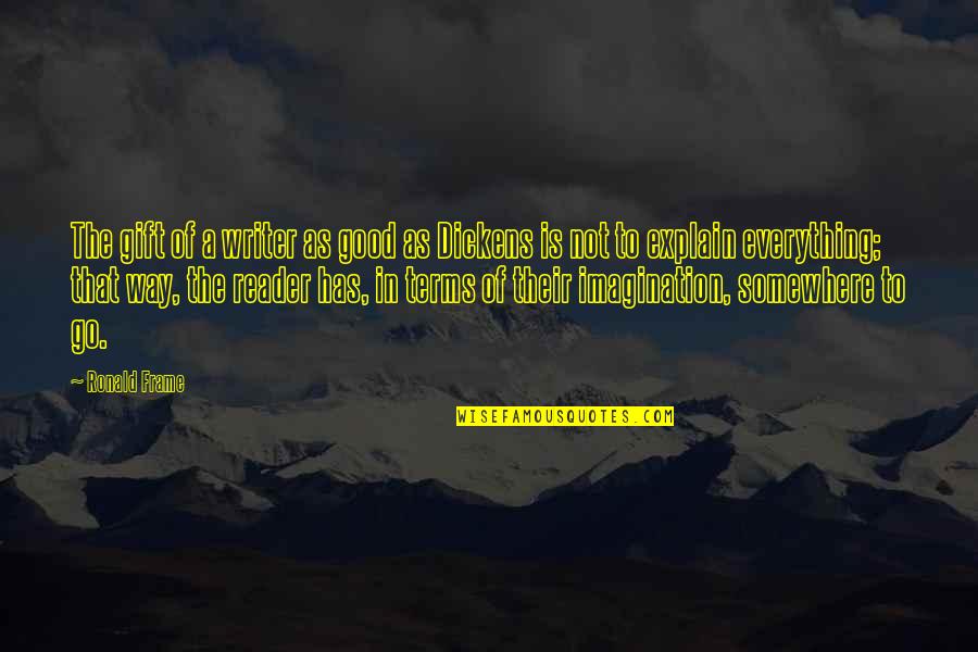 Style The Things They Carried Quotes By Ronald Frame: The gift of a writer as good as Style The Things They Carried Quotes By Ronald Frame: The gift of a writer as good as