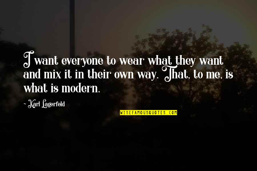 Style Vs Fashion Quote Quotes By Karl Lagerfeld: I want everyone to wear what they want