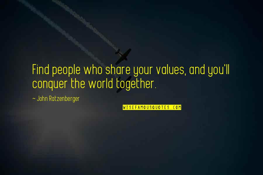 Style Wars Seen Quotes By John Ratzenberger: Find people who share your values, and you'll Style Wars Seen Quotes By John Ratzenberger: Find people who share your values, and you'll