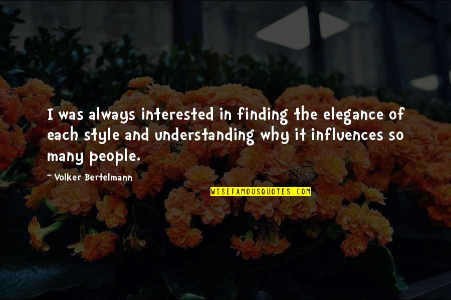 Style'i Quotes By Volker Bertelmann: I was always interested in finding the elegance Style'i Quotes By Volker Bertelmann: I was always interested in finding the elegance