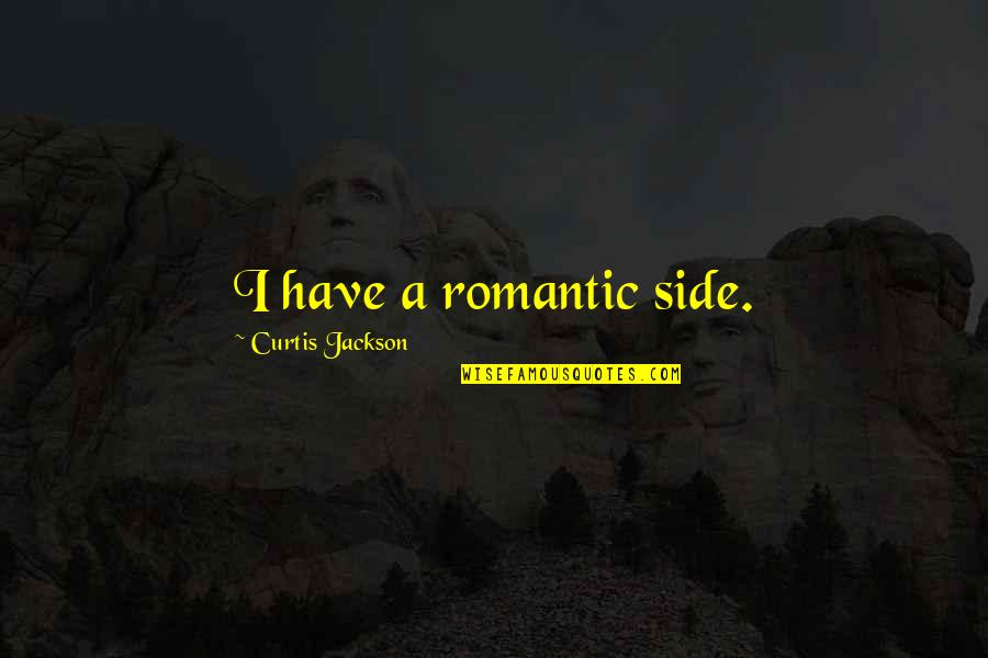 Styleriver Quotes By Curtis Jackson: I have a romantic side.