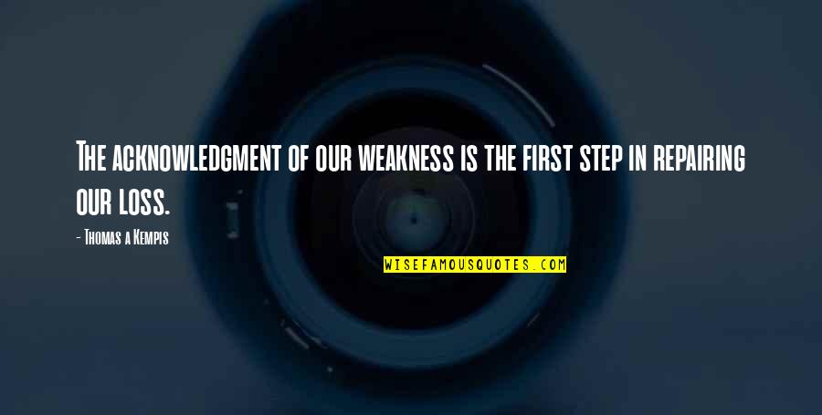 Styleroom Quotes By Thomas A Kempis: The acknowledgment of our weakness is the first