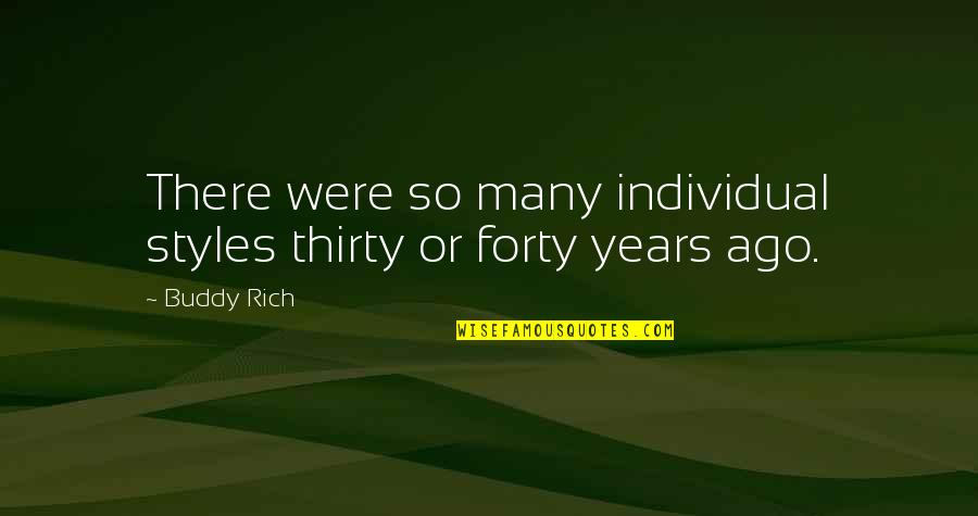 Styles Quotes By Buddy Rich: There were so many individual styles thirty or