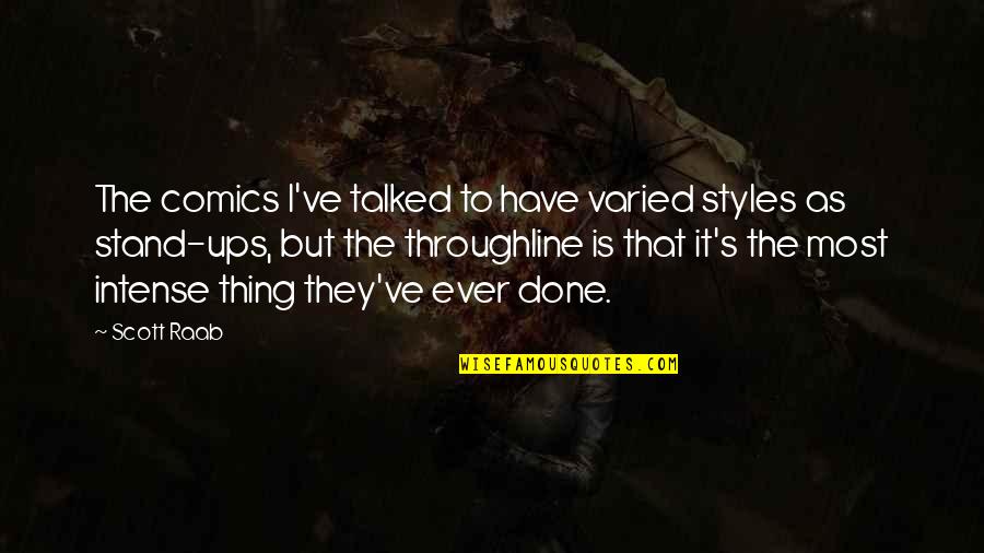 Styles Quotes By Scott Raab: The comics I've talked to have varied styles