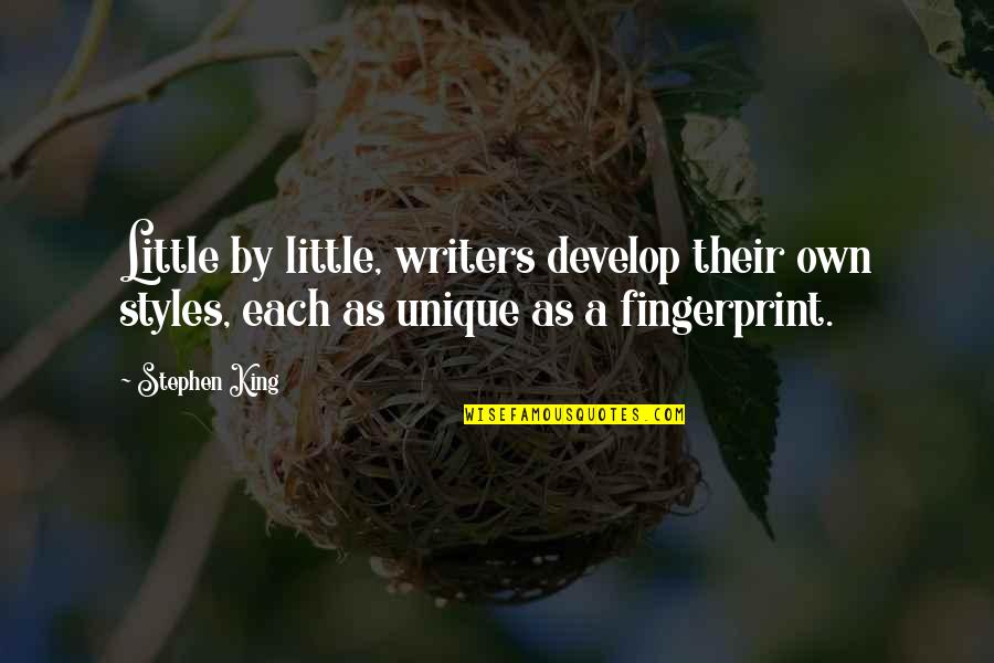 Styles Quotes By Stephen King: Little by little, writers develop their own styles,