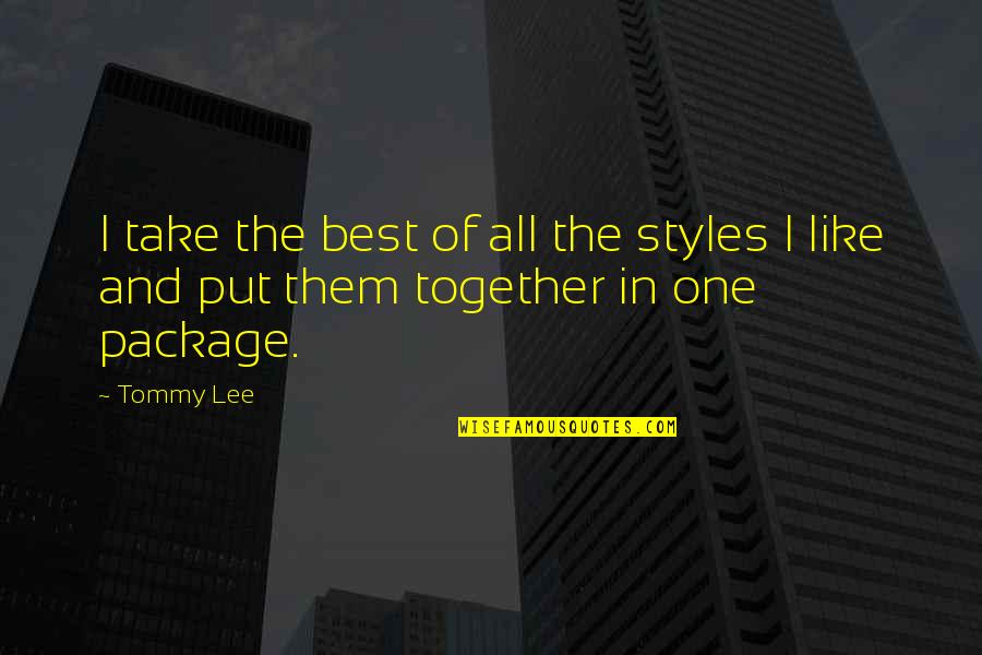 Styles Quotes By Tommy Lee: I take the best of all the styles