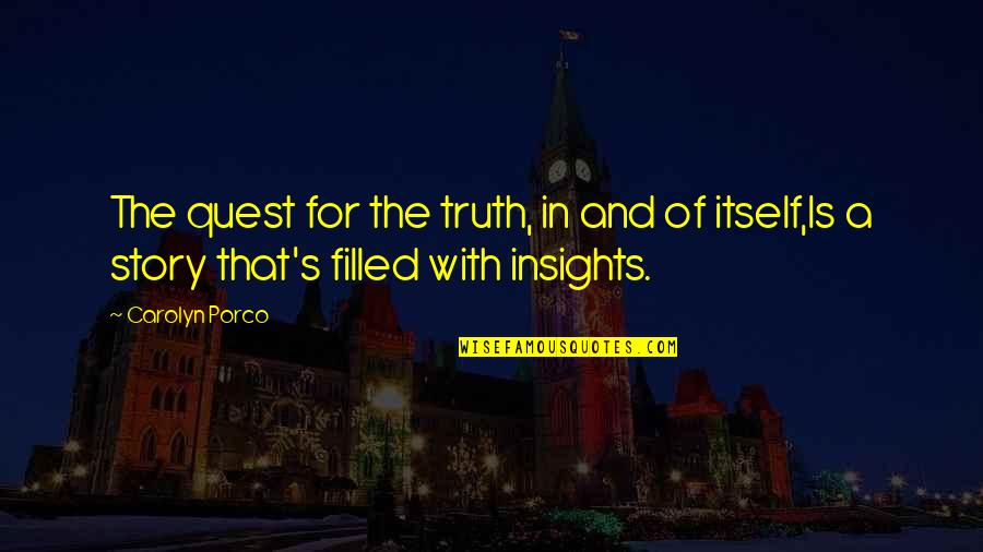 Stylin Quotes By Carolyn Porco: The quest for the truth, in and of