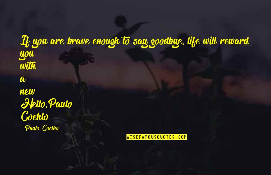 Stylish Fonts Quotes By Paulo Coelho: If you are brave enough to say goodbye,