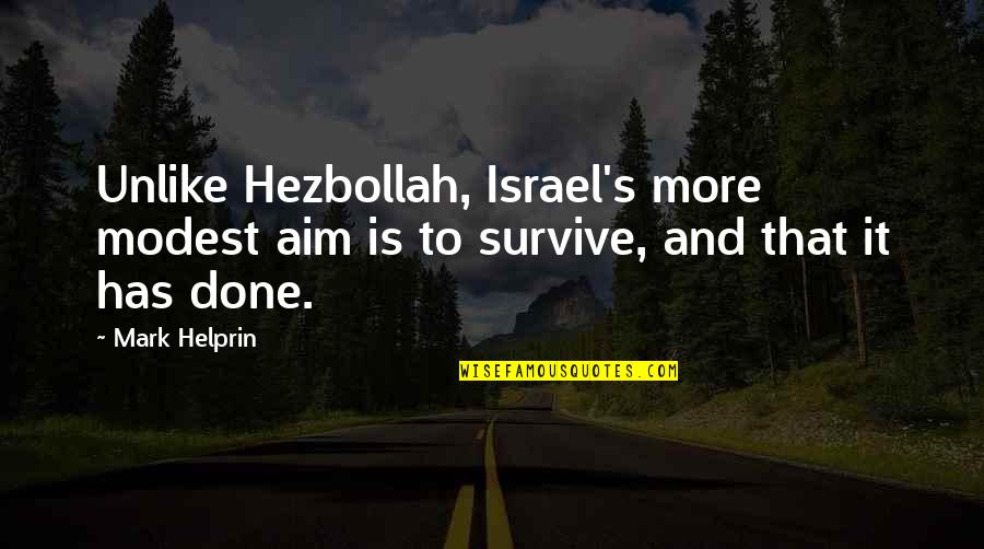 Stylish Handwriting Quotes By Mark Helprin: Unlike Hezbollah, Israel's more modest aim is to