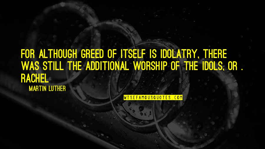 Stylish Handwriting Quotes By Martin Luther: For although greed of itself is idolatry, there
