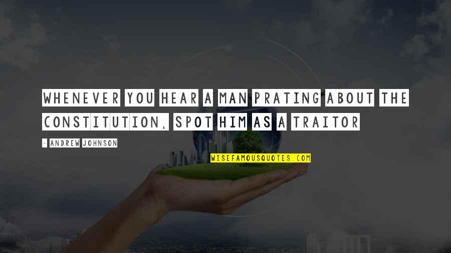 Stylishly Dressed Quotes By Andrew Johnson: Whenever you hear a man prating about the