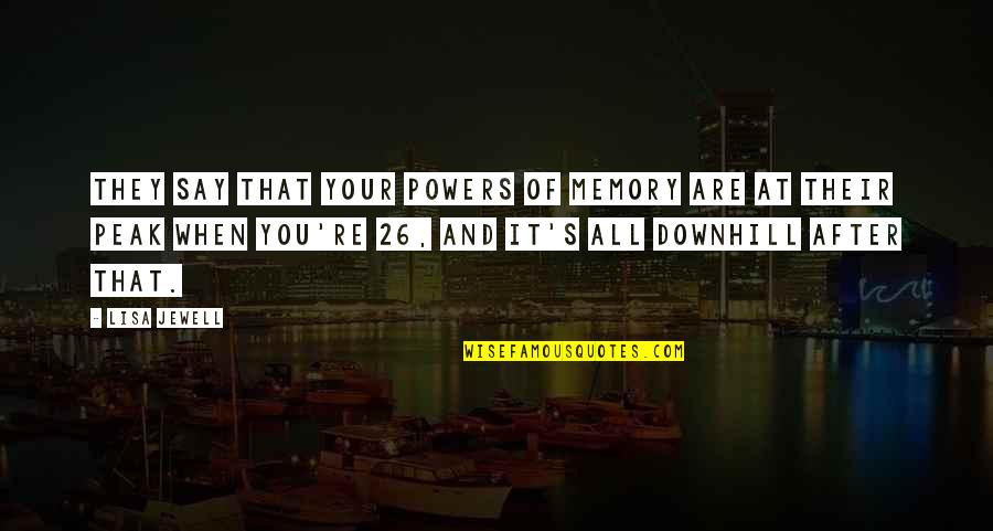 Stylishly Elegant Quotes By Lisa Jewell: They say that your powers of memory are Stylishly Elegant Quotes By Lisa Jewell: They say that your powers of memory are