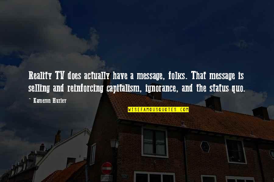 Stylists Quotes By Kameron Hurley: Reality TV does actually have a message, folks.