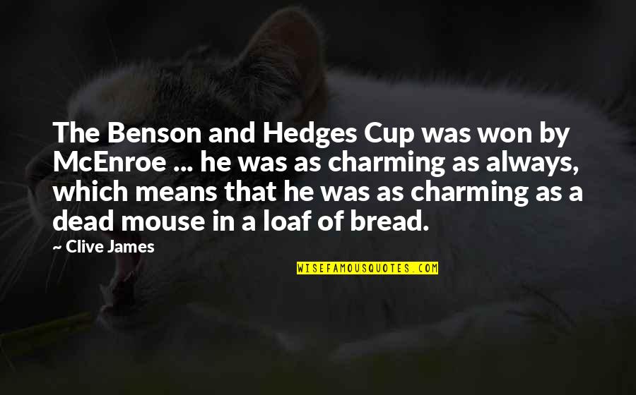 Stylites Catholic Quotes By Clive James: The Benson and Hedges Cup was won by
