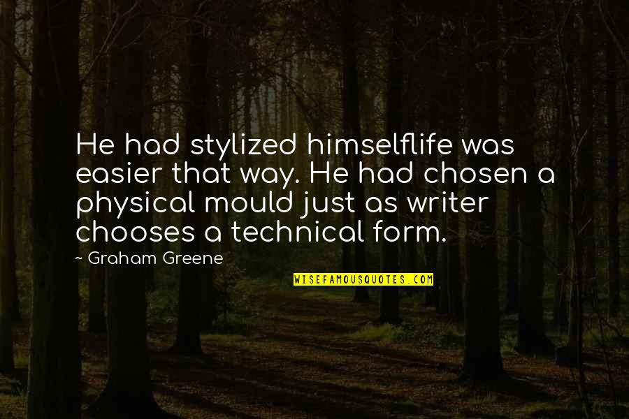 Stylized Quotes By Graham Greene: He had stylized himselflife was easier that way.