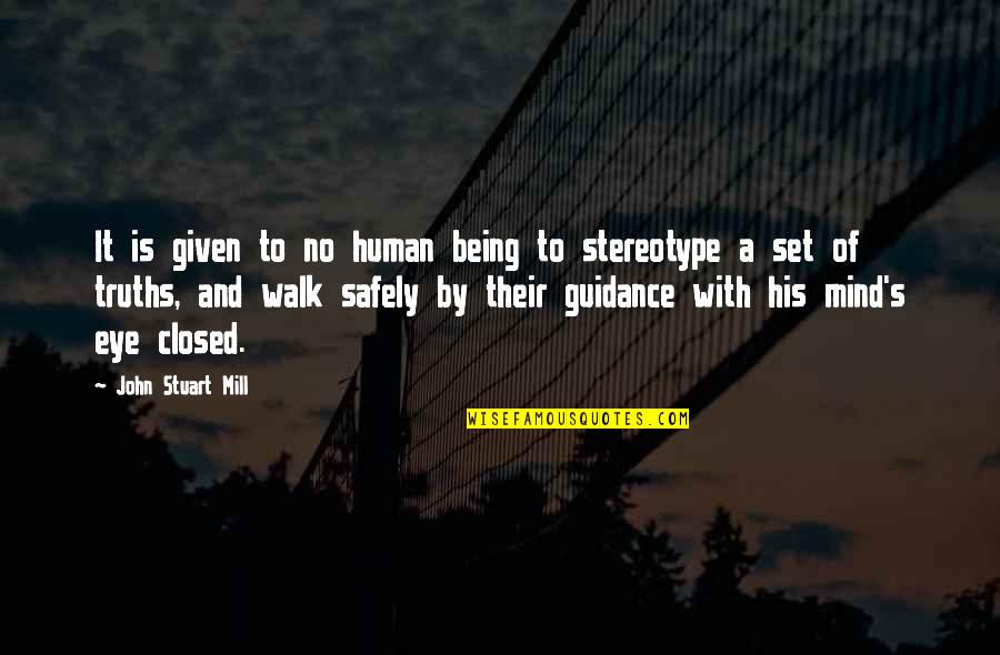 Stylized Rebel Quotes By John Stuart Mill: It is given to no human being to Stylized Rebel Quotes By John Stuart Mill: It is given to no human being to