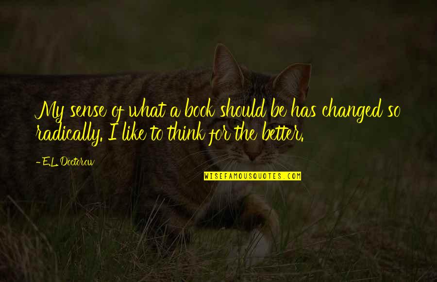 Stylizing An Antique Quotes By E.L. Doctorow: My sense of what a book should be Stylizing An Antique Quotes By E.L. Doctorow: My sense of what a book should be