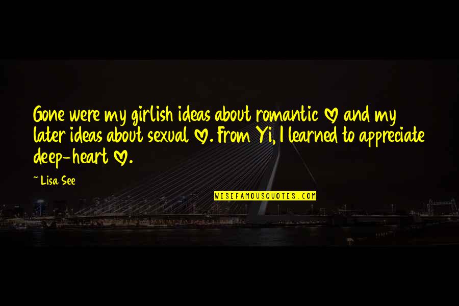 Stylz And Roman Quotes By Lisa See: Gone were my girlish ideas about romantic love