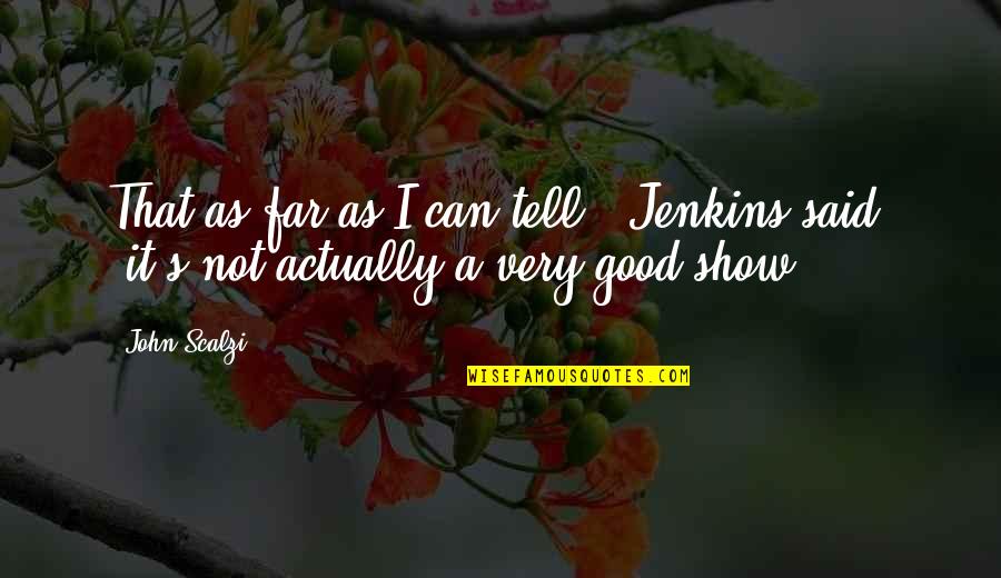 Stymeist Autobody Quotes By John Scalzi: That as far as I can tell," Jenkins