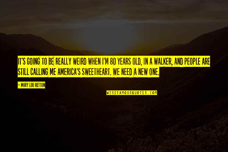 Styptic Pencil Quotes By Mary Lou Retton: It's going to be really weird when I'm Styptic Pencil Quotes By Mary Lou Retton: It's going to be really weird when I'm